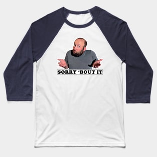 Sorry 'Bout It Baseball T-Shirt